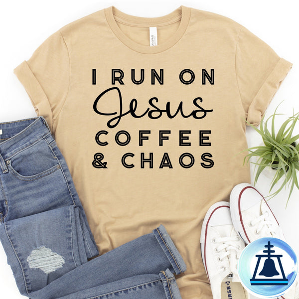 I run on Jesus, coffee & chaos