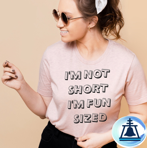 I'm not short I'm fun sized