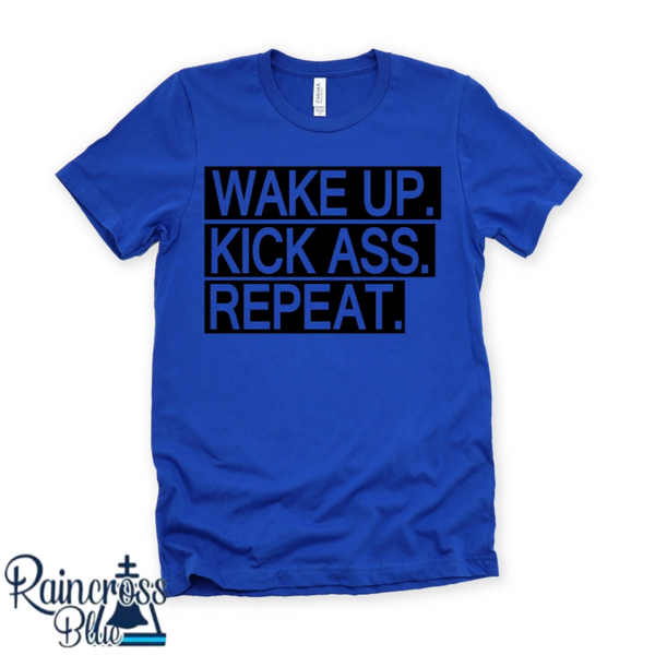 Wake up Kick ass Repeat