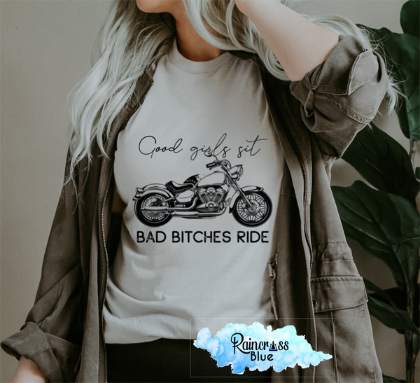 Good girls sit Bad bitches ride