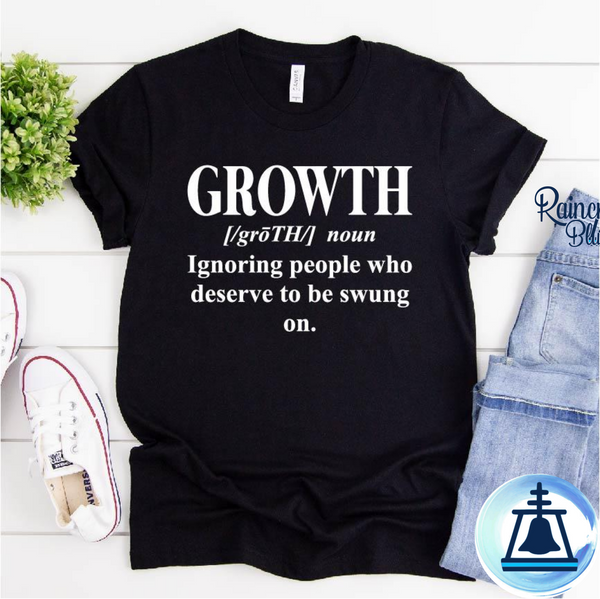 Growth (noun) ignoring people who deserve to be swung on