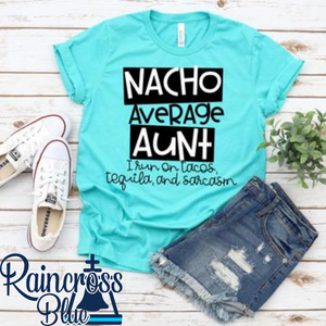 Nacho Average Aunt I run on tacos, tequila and sarcasm